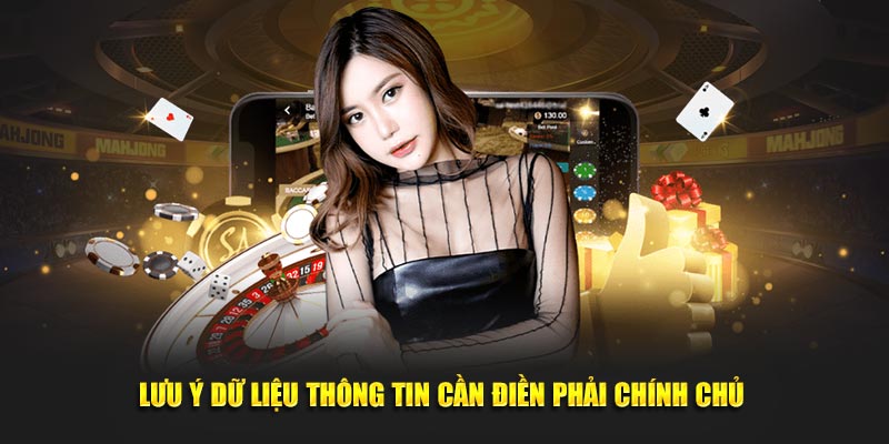 Lưu ý dữ liệu thông tin cần điền phải chính chủ 