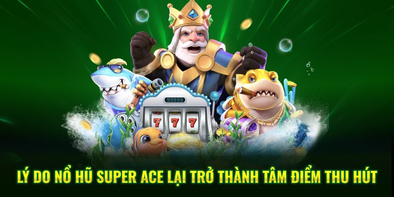 Nhận thưởng hấp dẫn giữa các hội viên của Nổ Hũ Super Ace