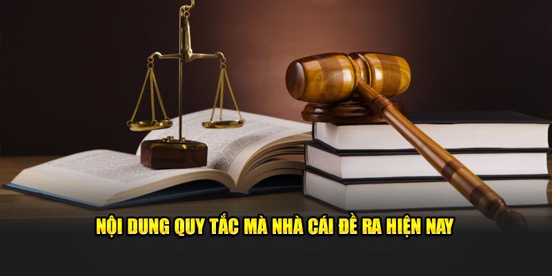 Nội dung quy tắc mà nhà cái đề ra hiện nay