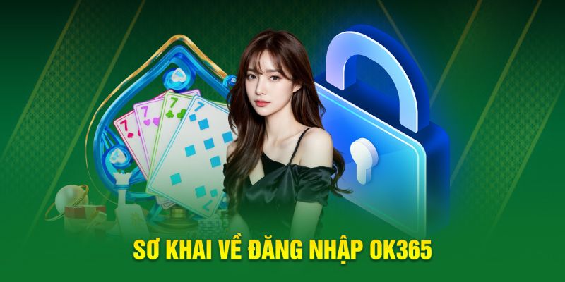 Sơ khai về đăng nhập OK365